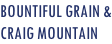 Bountiful Grain & Craig Mountain